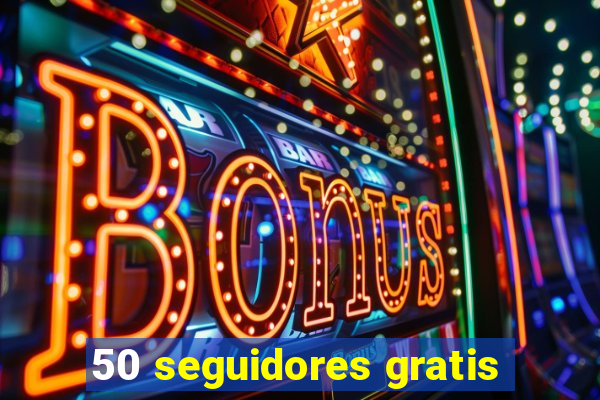 50 seguidores gratis